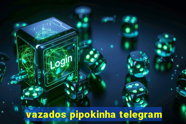 vazados pipokinha telegram